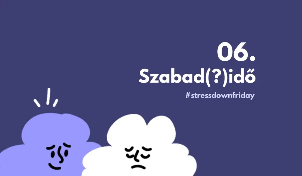 Stress Down Friday 06: Szabadidő